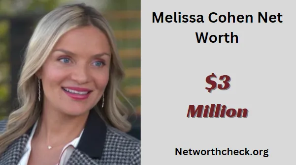 Melissa Cohen Net Worth