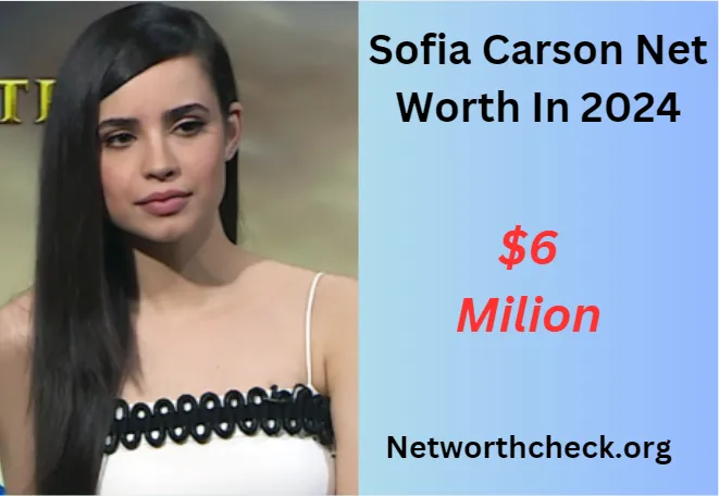 Sofia Carson Net Worth Unveiled A Dazzling Fortune